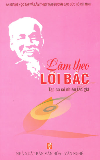 Làm Theo Lời Bác (NXB Văn Hóa Văn Nghệ 2015) - Nhiều Tác Giả, 106 Trang