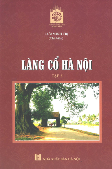 Làng Cổ Hà Nội Tập 2 (NXB Hà Nội 2019) - Lưu Minh Trị, 623 Trang
