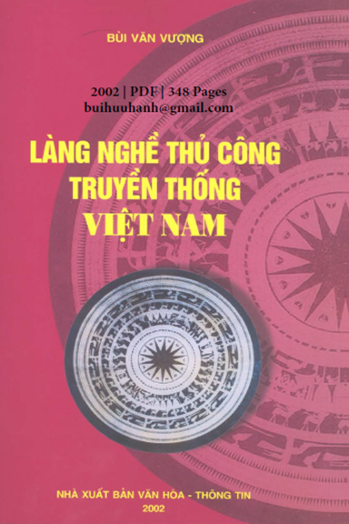 Làng Nghề Thủ Công Truyền Thống Việt Nam (NXB Văn Hóa Thông Tin 2002) - Bùi Văn Vượng, 348 Trang