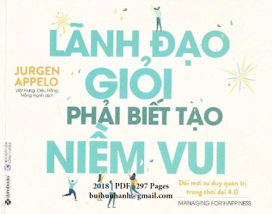 Lãnh Đạo Giỏi Phải Biết Tạo Niềm Vui (NXB Công Thương 2018) - Jurgen Appelo, 297 Trang