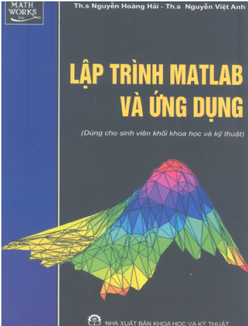 Lập Trình Matlab Và Ứng Dụng (NXB Khoa Học Kỹ Thuật 2006) - Nguyễn Hoàng Hải, 375 Trang