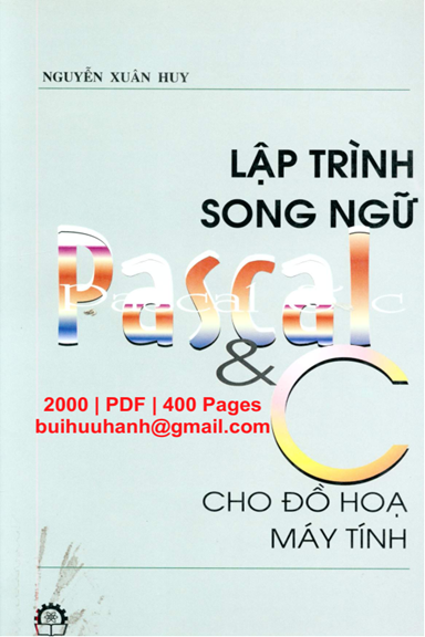 Lập Trình Song Ngữ Pascal & C Cho Đồ Họa Máy Tính (NXB Khoa Học Kỹ Thuật 2000) - Nguyễn Xuân Huy