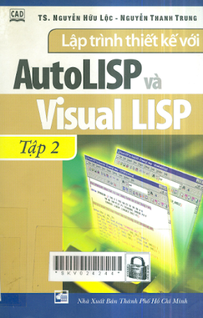 Lập Trình Thiết Kế Với AutoLISP Và Visual LISP Tập 2 (NXB Tổng Hợp 2003) - Nguyễn Hữu Lộc, 384 Trang