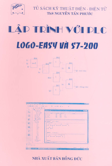 Lập Trình Với PLC Logo, Easy Và S7-200 (NXB Hồng Đức 2008) - Nguyễn Tấn Phước, 167 Trang