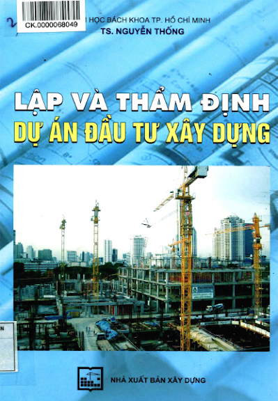 Lập Và Thẩm Định Dự Án Đầu Tư Xây Dựng (NXB Xây Dựng 2013) - Nguyễn Thống, 267 Trang