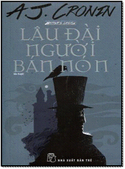 Lâu Đài Người Bán Nón (NXB Trẻ 2013) - A. J. Cronin, 636 Trang