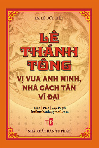Lê Thánh Tông-Vị Vua Anh Minh, Nhà Cách Tân Vĩ Đại (NXB Tư Pháp 2007) - Lê Đức Tiết, 449 Trang
