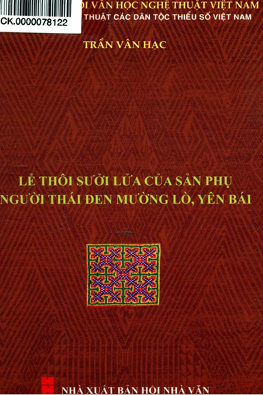 Lễ Thôi Sưởi Lửa Của Sản Phụ Người Thái Đen Mường Lò, Yên Bái (NXB Hội Nhà Văn 2019) - Trần Vân Hạc