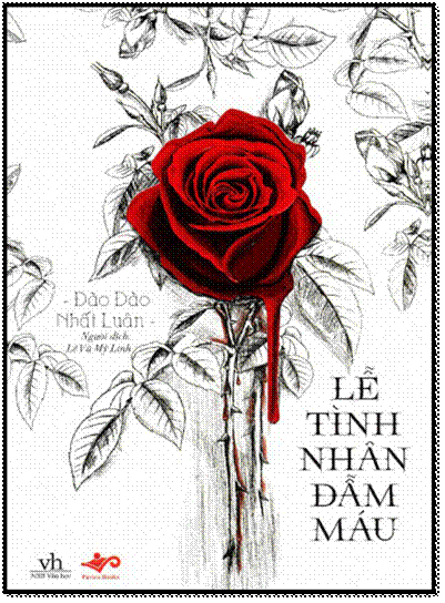 Lễ Tình Nhân Đẫm Máu (NXB Văn Học 2015) - Đào Đào Nhất Luân, 1019 Trang
