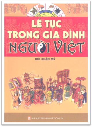 Lễ Tục Trong Gia Đình Người Việt (NXB Văn Hóa Thông Tin 2007) - Bùi Xuân Mỹ, 452 Trang