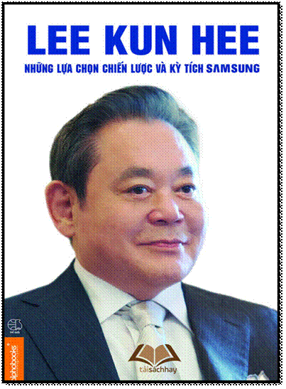 Lee Kun Hee-Những Lựa Chọn Chiến Lược Và Kỳ Tích Samsung (NXB Thế Giới 2014) - Ji Pyeong Gil