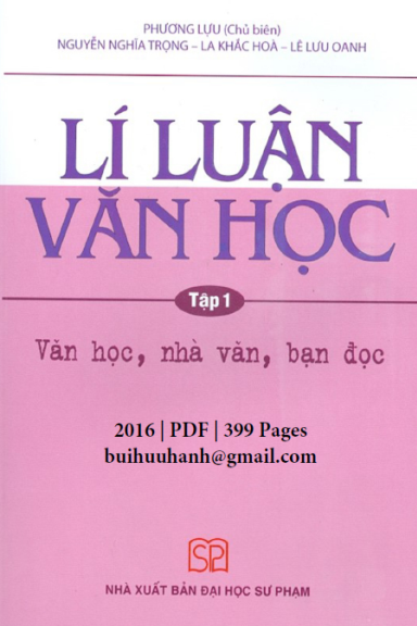 Lí Luận Văn Học Tập 1-Văn Học, Nhà Văn, Bạn Đọc (NXB Đại Học Sư Phạm 2016) - Phương Lựu, 399 Trang