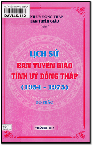 Lịch Sử Ban Tuyên Giáo Tỉnh Ủy Đồng Tháp 1954-1975 (NXB Đồng Tháp 2013) - Nhiều Tác Giả, 113 Trang