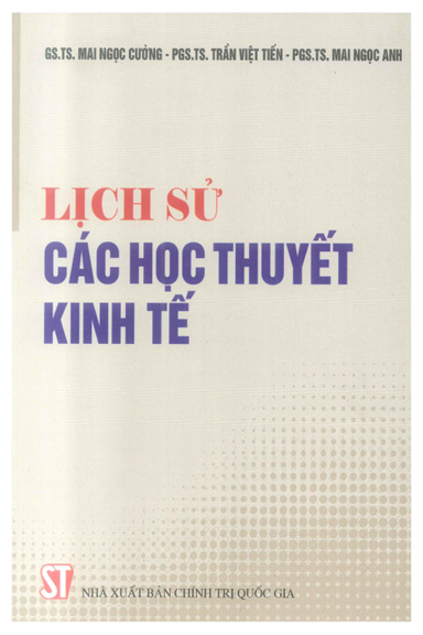 Lịch Sử Các Học Thuyết Kinh Tế (NXB Chính Trị 2016)  - Mai Ngọc Cường, 417 Trang