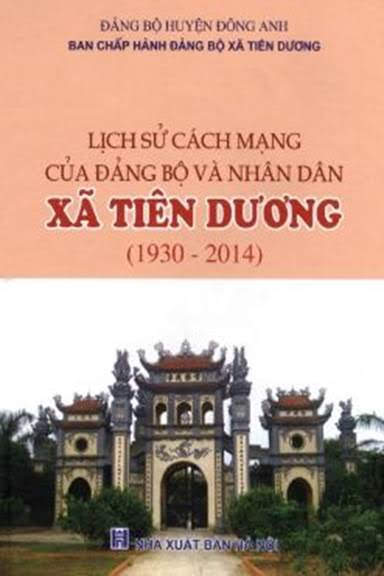 Lịch Sử Cách Mạng Của Đảng Bộ Và Nhân Dân Xã Tiên Dương 1930-2014 (NXB Hà Nội 2015) - Nguyễn Thị Tám
