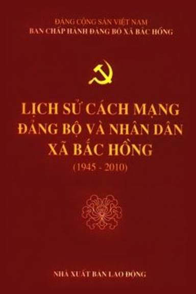 Lịch Sử Cách Mạng Của Đảng Bộ Và Nhân Dân Xã Bắc Hồng 1945-2010 (NXB Lao Động 2010) - Nguyễn Văn Sơn