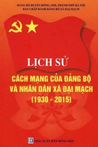 Lịch Sử Cách Mạng Của Đảng Bộ Và Nhân Dân Xã Đại Mạch 1930-2015 (NXB Hồng Đức 2017) - Vương Văn Đoàn