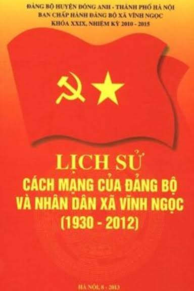 Lịch Sử Cách Mạng Của Đảng Bộ Và Nhân Dân Xã Vĩnh Ngọc 1930-2012 - Nguyễn Thị Hòa, 363 Trang