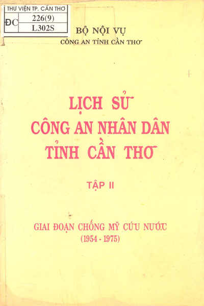 Lịch Sử Công An Nhân Dân Tỉnh Cần Thơ Tập 2 - Giai Đoạn Chống Mỹ Cứu Nước 1954-1975