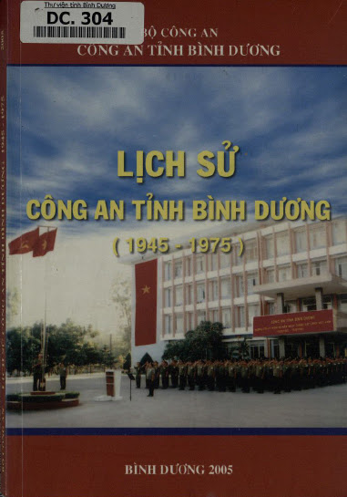 Lịch Sử Công An Tỉnh Bình Dương 1945-1975 (NXB Bình Dương 2005) - Nhiều Tác Giả, 318 Trang