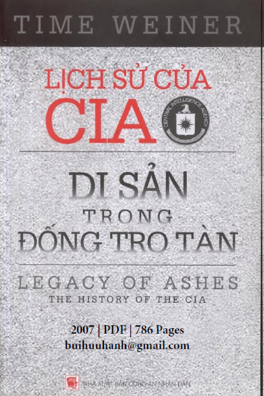 Lịch Sử Của CIA-Di Sản Trong Đống Tro Tàn (NXB Công An 2007) - Tim Weiner, 786 Trang