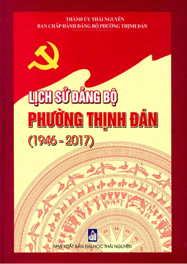 Lịch Sử Đảng Bộ Phường Thịnh Đán 1946-2017 (NXB Đại Học Thái Nguyên 2019) - Vũ Thanh Khôi, 302 Trang