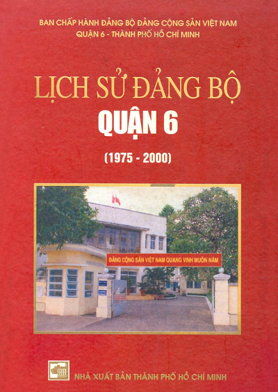 Lịch Sử Đảng Bộ Quận 6 1975-2000 (NXB Tổng Hợp 2001) - Phạm Văn Thắng, 250 Trang