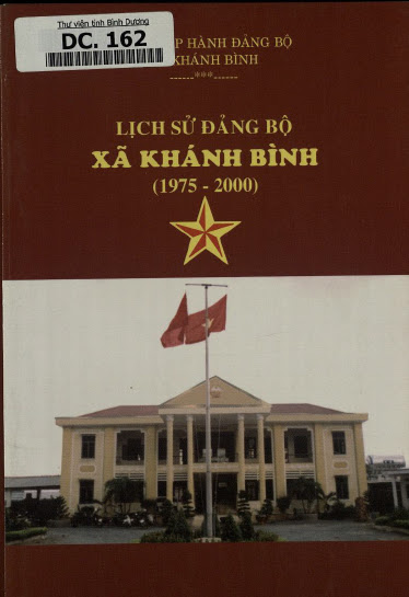 Lịch Sử Đảng Bộ Xã Khánh Bình 1975-2000 (NXB Bình Dương 2004) - Nhiều Tác Giả, 137 Trang
