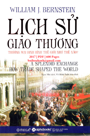 Lịch Sử Giao Thương (NXB Thế Giới 2017) - William J. Bernstein, 600 Trang