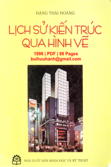Lịch Sử Kiến Trúc Qua Hình Vẽ (NXB Khoa Học Kỹ Thuật 1996) - Đặng Thái Hoàng, 88 Trang