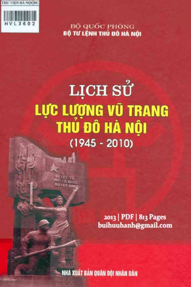 Lịch Sử Lực Lượng Vũ Trang Thủ Đô Hà Nội 1945-2010 (NXB Quân Đội 2013) - Phí Quốc Tuấn, 813 Trang