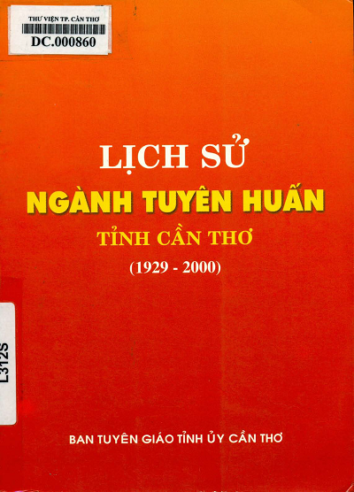 Lịch Sử Ngành Tuyên Huấn Tỉnh Cần Thơ 1929 - 2000 (NXB Cần Thơ 2002) - Trần Thanh Nhã, 186 Trang
