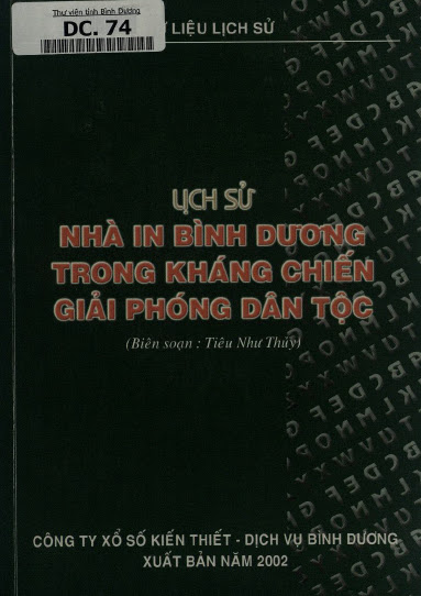 Lịch Sử Nhà In Bình Dương Trong Kháng Chiến Giải Phóng Dân Tộc (NXB Bình Dương 2002) - Tiêu Như Thủy