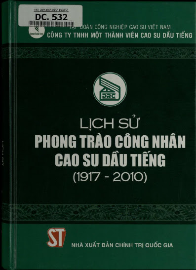 Lịch Sử Phong Trào Công Nhân Cao Su Dầu Tiếng 1917-2010 (NXB Chính Trị 2011) - Nhiều Tác Giả