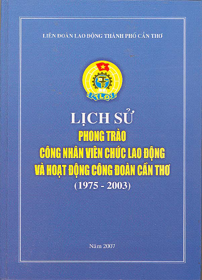 Lịch Sử Phong Trào Công Nhân Viên Chức Lao Động Và Hoạt Động Công Đoàn Cần Thơ - Trần Hồng Mẫn