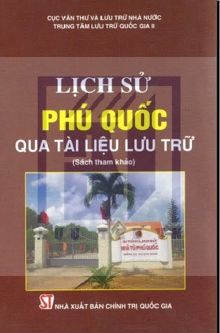 Lịch Sử Phú Quốc Qua Tài Liệu Lưu Trữ (NXB Chính Trị 2013) - Nguyễn Xuân Hoài, 522 Trang