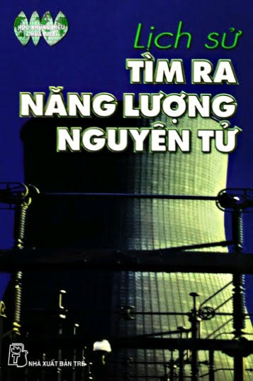 Lịch Sử Tìm Ra Năng Lượng Nguyên Tử (NXB Trẻ 2004) - Nguyễn Tứ, 129 Trang
