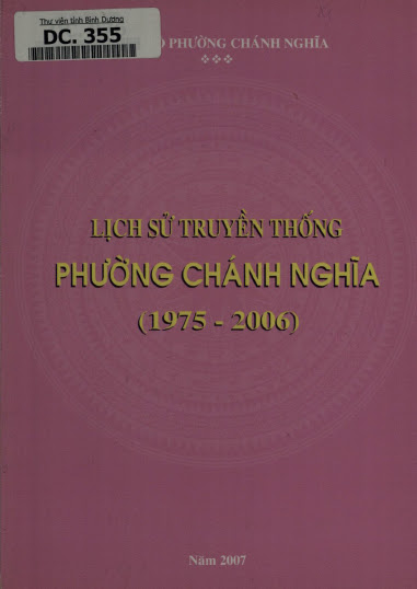Lịch Sử Truyền Thống Phường Chánh Nghĩa 1975-2006 (NXB Bình Dương 2007) - Nhiều Tác Giả, 264 Trang