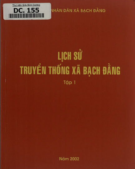 Lịch Sử Truyền Thống Xã Bạch Đằng Tập 1 (NXB Bình Dương 2002) - Nhiều Tác Giả, 92 Trang