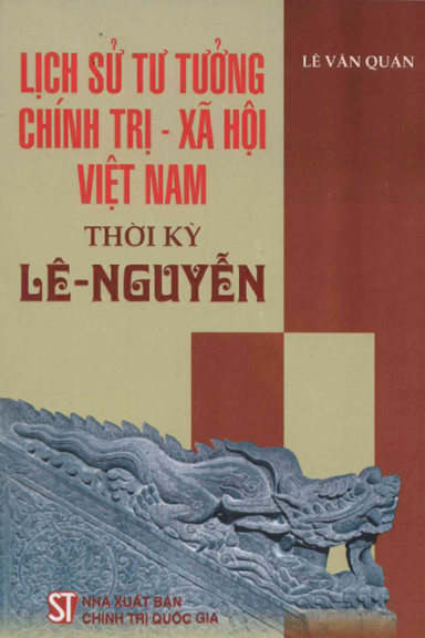 Lịch Sử Tư Tưởng Chính Trị Xã Hội Việt Nam Thời Kỳ Lê-Nguyễn (NXB Chính Trị 2013) - Lê Văn Quán