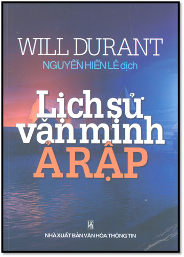 Lịch Sử Văn Minh Ả Rập (NXB Văn Hóa Thông Tin 2006) - Will Durant, 447 Trang