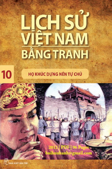 Lịch Sử Việt Nam Bằng Tranh Tập 10-Họ Khúc Dựng Nền Tự Chủ (NXB Trẻ 2012) - Trần Bạch Đằng, 96 Trang