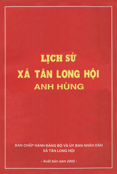 Lịch Sử Xã Tân Long Hội Anh Hùng (NXB Vĩnh Long 2002) - Đặng Văn, 218 Trang
