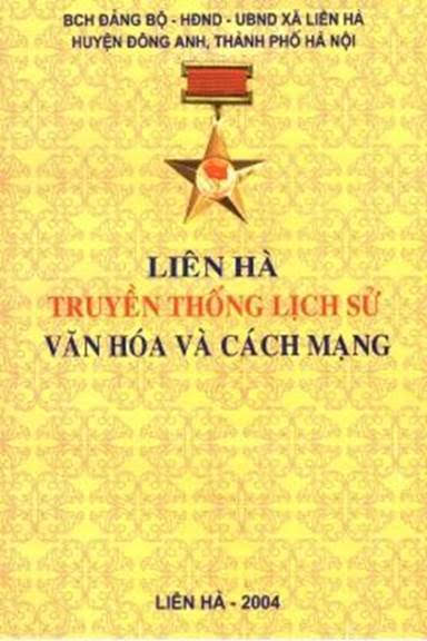 Liên Hà Truyền Thống Lịch Sử Cách Mạng (NXB Hà Nội 2004) - Bùi Xuân Đính, 364 Trang