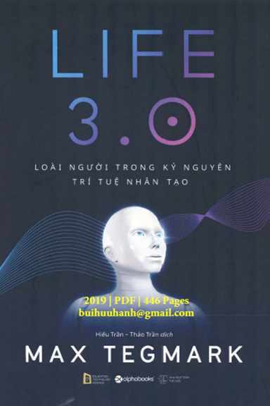 Life 3.0 Loài Người Trong Kỷ Nguyên Trí Tuệ Nhân Tạo (NXB Thế Giới 2019) - Max Tegmark, 446 Trang