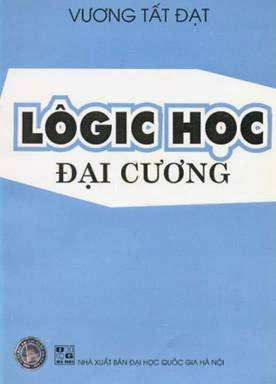 Logic Học Đại Cương (NXB Đại Học Quốc Gia 2004) - Vương Tất Đạt, 181 Trang