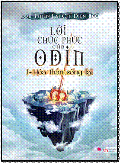 Lời Chúc Phúc Của Odin-Tập 1 - Hỏa Thần Sống Lại (NXB Văn Học 2014) - Thiên Lại Chỉ Diên, 496 Trang