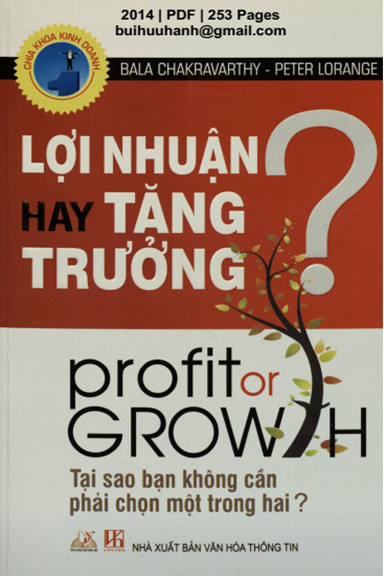Lợi Nhuận Hay Tăng Trưởng (NXB Văn Hóa Thông Tin 2014) - Bala Chakravarthy, 253 Trang