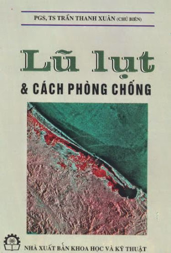 Lũ Lụt Và Cách Phòng Chống (NXB Khoa Học Kỹ Thuật 2000)- Trần Thanh Xuân, 126 Trang