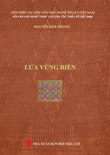 Lửa Vùng Biên (NXB Hội Nhà Văn 2019) - Nguyễn Kim Chung, 659 Trang